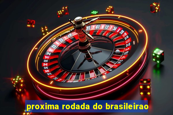 proxima rodada do brasileirao